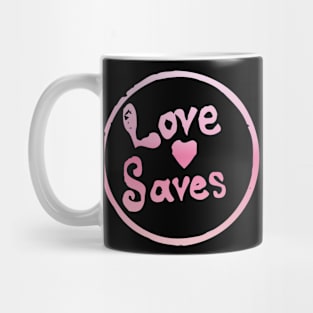 Love Saves Mug